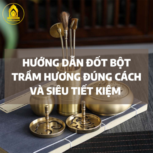 Hướng dẫn đốt bột trầm hương đúng cách và siêu tiết kiệm