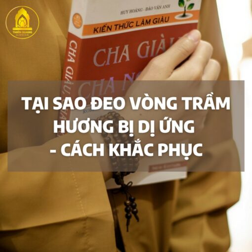 Tại Sao Đeo Vòng Trầm Hương Bị Dị Ứng - Cách Khắc Phục